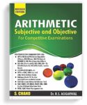 Arithmetic : Subjective and Objective For Competitive Examinations All Government and Entrance Exams (Banking, SSC, Railway, Police, UPSC Civil Service | By S. Chand's Latest Edition