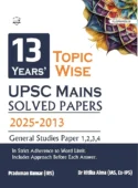 PlusPramesh 13 Topic-wise UPSC Civil Services IAS Mains Previous Year Solved Papers (2025 to 2013) for General Studies 1,2,3,4 |